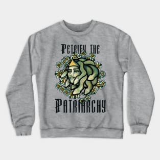 Petrify the Patriarchy Crewneck Sweatshirt